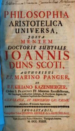 Philosophia Aristotelica Universa Juxta mentem doctoris subtilis Joannis Duns Scoti, 1. Videlicet Logica