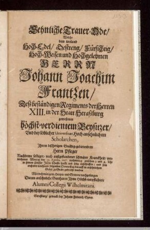 Sehnliche Trauer-Ode, Welche dem ... Herrn Johann Joachim Frantzen ... nachdeme selbiger ... den 29. Aprilis, 1697 ... entschlaffen; und ... folgenden Donnerstag ... zu Grabe gebracht worden