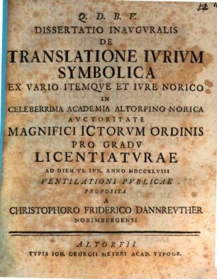 Diss. inaug. de translatione iurium symbolica ex vario, itemque et iure Norico
