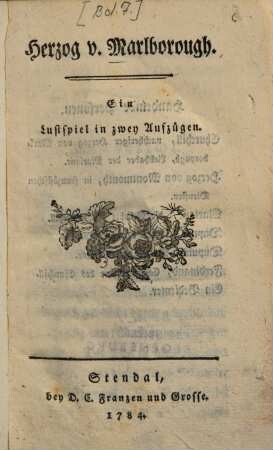 Herzog v. Marlborough : Ein Lustspiel in zwey Aufzügen