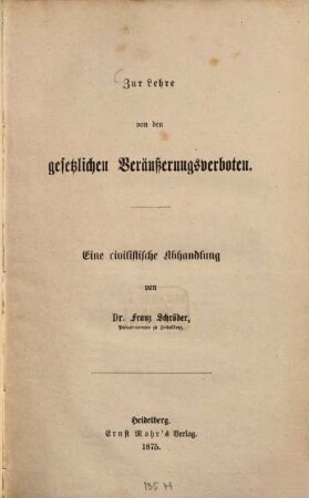 Zur Lehre von den gesetzlichen Veräusserungsverboten : eine civilistische Abhandlung