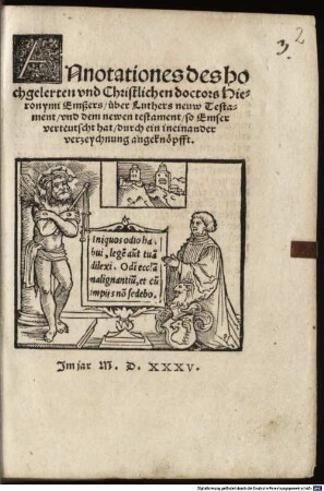 Annotationes des hochgelerten vnd Christlichen doctors Hieronymi Emßers, über Luthers neuw Testament, vnd dem newen testament, so Emser verteutscht hat, durch ein ineinander verzeychnung angeknöpfft