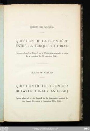 Question de la frontière entre la Turquie et l'Irak : rapport présenté au Conseil par la Commission constitueé en vertu de la résulution du 30 septembre 1924