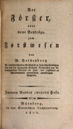 Der Förster, oder neue Beyträge zum Forstwesen. 2,2. 1802