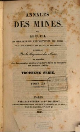 Annales des mines : ou recueil de mémoires sur l'exploitation des mines et sur les sciences et les arts qui s'y rapportent. 20. 1841