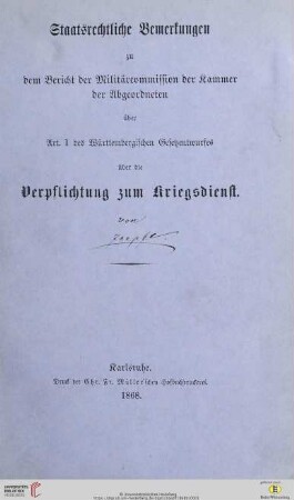 Staatsrechliche Bemerkungen zu dem Bericht der Militärcommission der Kammer der Abgeordneten über Art. 1 des Württembergischen Gesetzentwurfes über die Verpflichtung zum Kriegsdienst