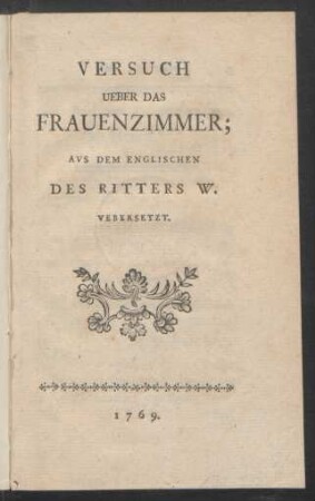 Versuch Ueber Das Frauenzimmer : Aus dem Englischen des Ritters W. Uebersetzt