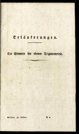 Erläuterungen. Die Elemente der ebenen Trigonometrie.