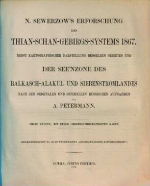 N. Sewerzow's Erforschung des Thian-Schan-Gebirgs-Systems 1867 : nebst kartographischer Darstellung desselben Gebietes und der See'nzone des Balkasch-Ala-Kul und Siebenstromlandes. 1
