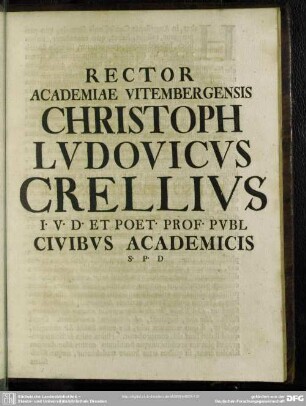 Rector Academiae Vitembergensis Christoph Ludovicus Crellius ...