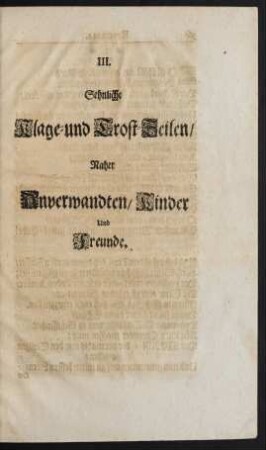 III. Sehnliche Klage- und Trost-Zeilen/ Naher Anverwandten/ Kinder Und Freunde