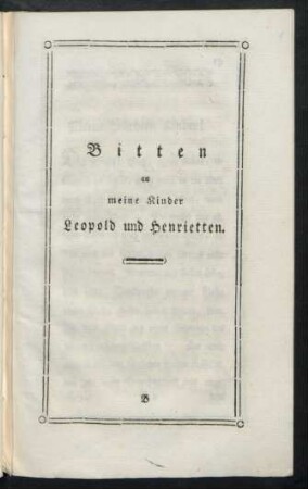 Bitten an meine Kinder Leopold und Henrietten