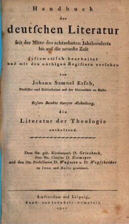 Handbuch der deutschen Literatur : seit der Mitte des achtzehnten Jahrhunderts bis auf die neueste Zeit. 1,2, Literatur der Theologie enthaltend