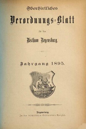 Oberhirtliches Verordnungsblatt für das Bistum Regensburg : Amtsblatt des Bischöflichen Ordinariats in Regensburg. 1895
