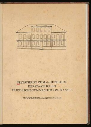 Festschrift zum 150. Jubiläum des Staatlichen Friedrichsgymnasiums zu Kassel MDCCLXXIX-MDCCCXXIX