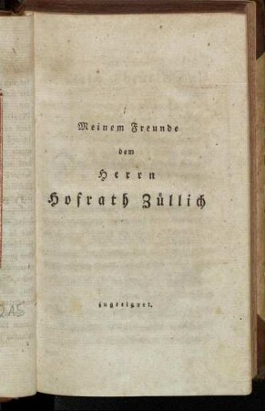 Meinem Freunde dem Herrn Hofrath Züllich zugeeignet.