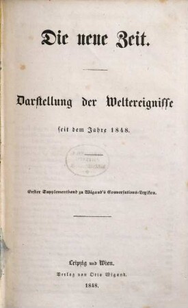 Die neue Zeit : Darstellung der Weltereignisse seit dem Jahre 1848