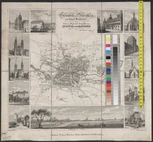 Grundriss von Nürnberg und seinen Umgebungen : Seiner Majestaet dem Könige Ludwig von Bayern in tiefster Ehrfurcht gewidmet vom Verleger