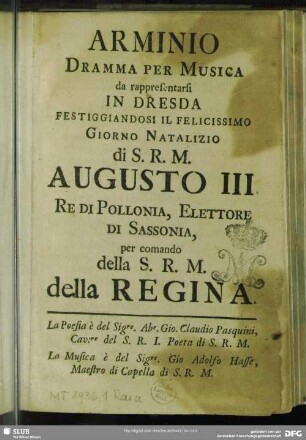 Arminio : Dramma Per Musica da rappresenarsi In Dresda Festiggiandosi Il Felicissimo Giorno Natalizio di S. R. M. Augusto III Re Di Pollonia, Elettore Di Sassonia, per comando della S. R. M. della Regina
