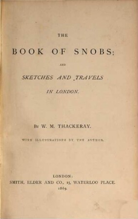The works of William Makepeace Thackeray : in twenty-two volumes. 17, The book of snobs; and Sketches and travels in London