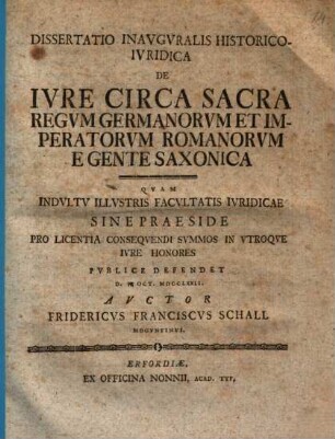 Dissertatio inauguralis historico-iuridica de iure circa sacra regum Germanorum et imperatorum Romanorum e gente Saxonica