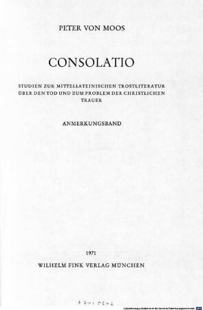 Consolatio : Studien zur mittellateinischen Trostliteratur über den Tod und zum Problem der christlichen Trauer. 2, Anmerkungsband
