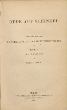 Rede auf Schinkel : geh. vor d. Festversammlung d. Architektenvereins zu Berlin d. 13. März 1867