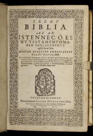 Szent Biblia Az Az: Istennec Ô Es Uy Testamentomaban Foglaltatott egész szent Irás