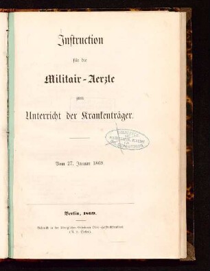 Instruction für die Militair-Aerzte zum Unterricht der Krankenträger : vom 27. Januar 1869