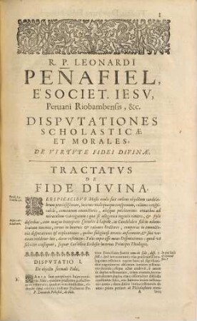 R.P. Leonardi Peñafiel E Societate Jesu, Peruani Riobambensis ... Disputationes Scholasticae, Et Morales De Virtute Fidei Divinae, Déque Infidelitate, Haeresi, & poenis Haereticorum
