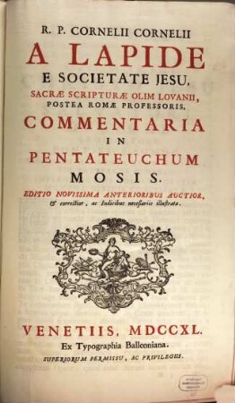 R. P. Cornelii Cornelii A Lapide E Societate Jesu, Commentaria In Vetus Et Novum Testamentum. [1], Commentaria In Pentateuchum Mosis