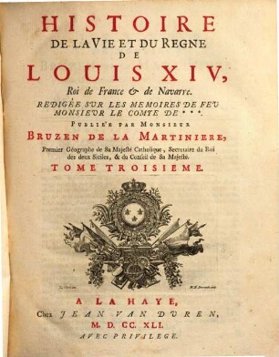 Histoire De La Vie Et Du Règne De Louis XIV, Roi de France [et] de Navarre. 3