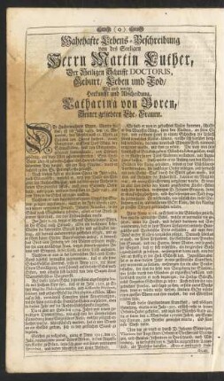 Wahrhafte Lebens-Beschreibung von des Seeligen Herrn Martin Luther, Der Heiligen Schrifft Doctoris, Geburt/ Leben und Tod/ Wie auch von der Herkunfft und Abscheidung, Catharinae von Boren, Seiner geliebten Ehe-Frauen