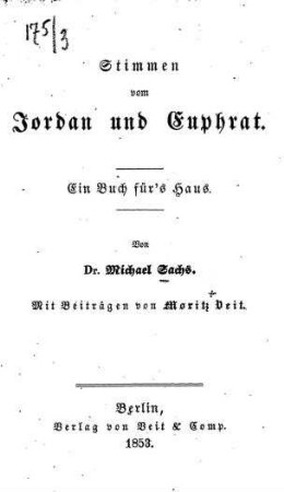 Stimmen vom Jordan und Euphrat : ein Buch für's Haus / von Michael Sachs. Mit Beitr. von Moritz Veit