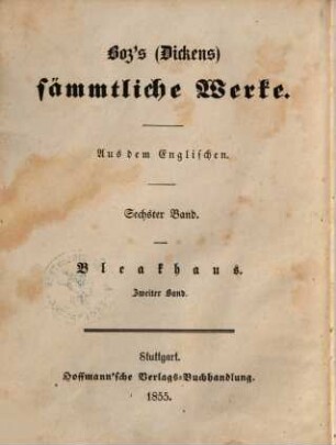 Boz's (Dickens) sämmtliche Werke, 6. Bleakhaus : zweiter Band