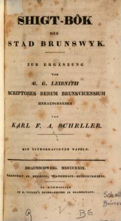 Shigt-Bôk der Stadt Brunswyk : zur Ergänzung von Leibnitii Scriptores rerum Brunsvicensium ; mit Tafel