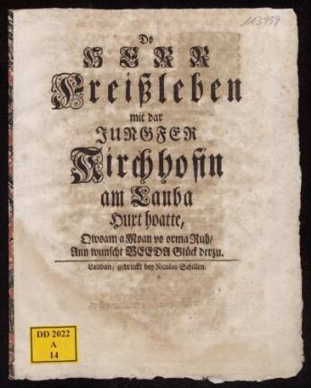 Do Herr Freißleben mit dar Jungfer Kirchhofin am Lauba Huxt hoatte, Qwoam a Moan vo orma Ruh, Ann wunscht Beeda Glück derzu