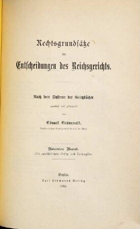 Rechtsgrundsätze der Entscheidungen des Reichsgerichts : nach dem System der Gesetzbücher. 9. 1884