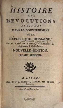 Histoire des révolutions arrivées dans le gouvernement de la République romaine. 2. (1780). - 416 S.