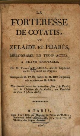 La forteresse de Cotatis, ou Zelaïde et Pharès : Mélodrame en 3 actes, à grand spectacle
