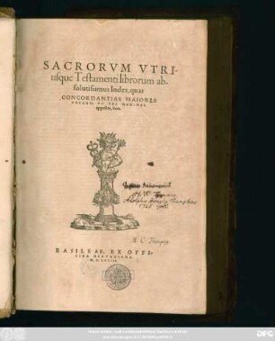 SACRORVM VTRI-||usque Testamenti librorum ab-||solutissimus Index, quas || CONCORDANTIAS MAIORES || VOCANT: TV VEL MAXIMAS || appelles, licet.||[Hrsg.v.(IOANNES HERVA-||GIVS ... ||)](PARTIVM, SIVE DI-||ctionum indeclinabilium, utriusque || Testamenti, absolutissi-||mus Index.||)[v. Johannes aus Segovia]