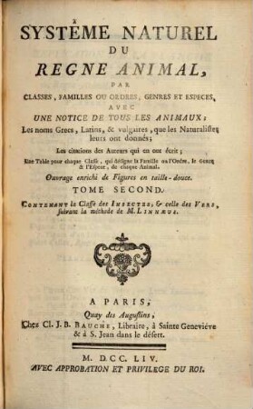 Système Naturel Du Regne Animal, Par Classes, Familles Ou Ordres, Genres Et Especes : Avec Une Notice De Tous Les Animaux ..., 2. Contenant la Classe des Insectes, & celle des Vers, suivant la méthode de M. Linnaeus
