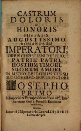 Castrum Doloris & Honoris Piis Fatis Augustissimo Romanorum Imperatori, ... Josepho Primo In Imperiali & Exempto Monasterio ad S. Emmeramum Ord. S. Benedicti Ratisbonae exhibitum