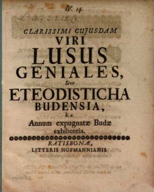 Clariss. cuiusdam viri lusus geniales, sive et eo disticha Budensia : h.e. annum expugnata Budae exhibentia