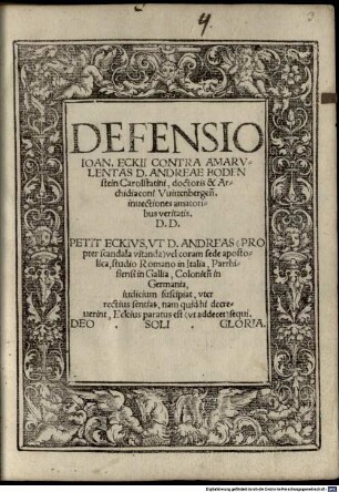 Defensio Ioan. Eckii Contra Amarvlentas D. Andreae Bodenstein Carolstatini, doctoris & Archidiaconi Vuittenbergen[sis] inuectiones amatoribus veritatis. D. D. ...