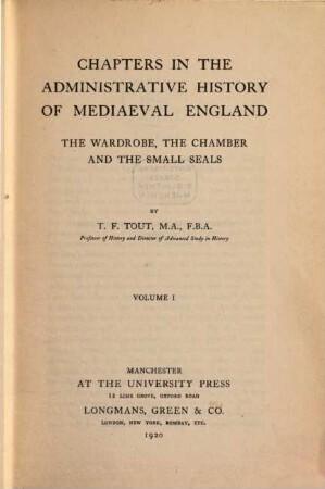 Chapters in the administrative history of mediaeval England : the Wardrobe, the Chamber and the Small Seals, 1