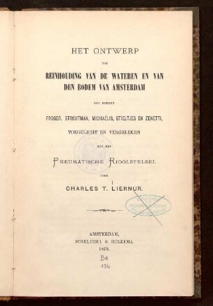 Het ontwerp tot reinhouding van de wateren en van den bodem van Amsterdam der Heeren Froger, Strootman, Michaelis, Stieltjes en Zenetti : toegelicht en vergeleken met het pneumatische rioolstelsel