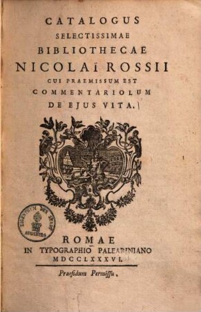 Catalogus selectissimae bibliothecae Nicolai Rossii : cui praemissum est commentariolum de eius vita