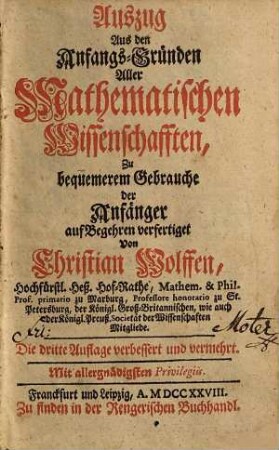 Auszug Aus den Anfangs-Gründen Aller Mathematischen Wissenschafften : Zu bequemerem Gebrauche der Anfänger auf Begehren verfertiget