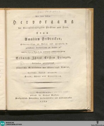 Bey dem hohen Hervorgang ... : [Glückwunschgedicht auf Amalie Friederike Markgräfin zu Baden zur Geburt ihres Sohnes Karl Friedrich am 13.9.1784]